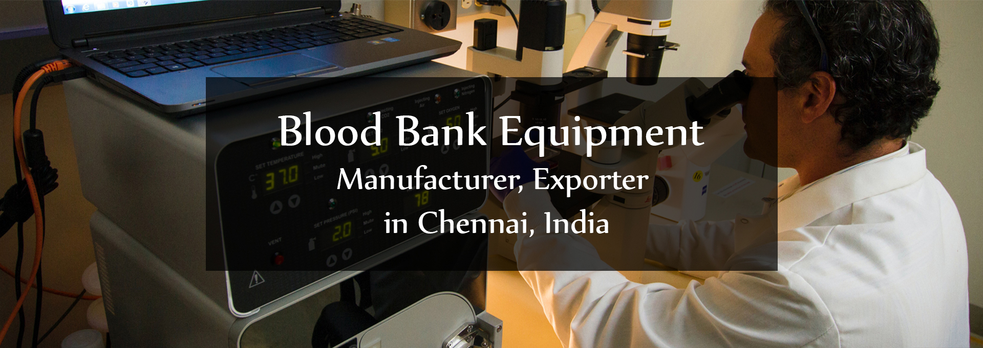 Blood Bank Equipment Manufacturer, Exporter in Chennai, India